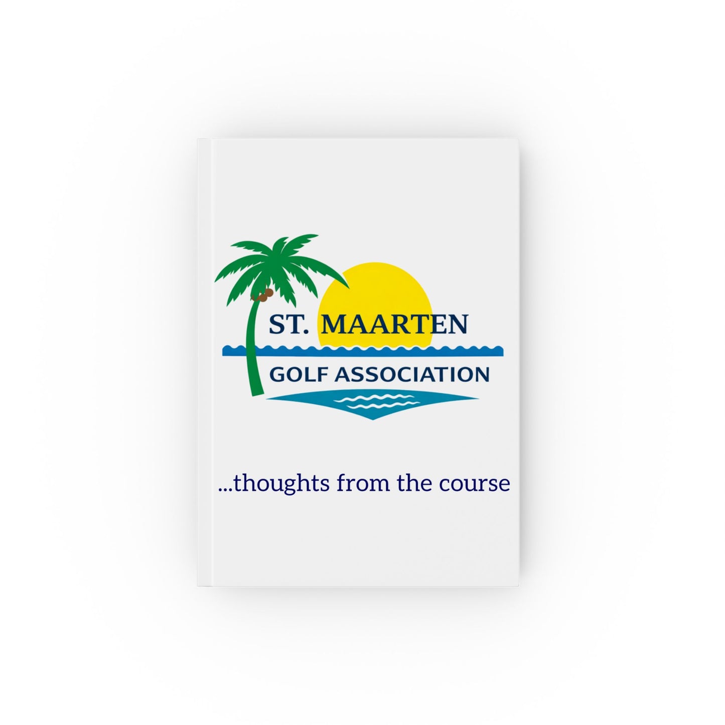 St. Maarten Golf Association Hardcover Journal — "Thoughts From the Course"